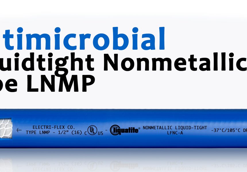Liquatite® Nonmetallic High-Flex Type LNMP-Food Grade Conduit is Now Antimicrobial